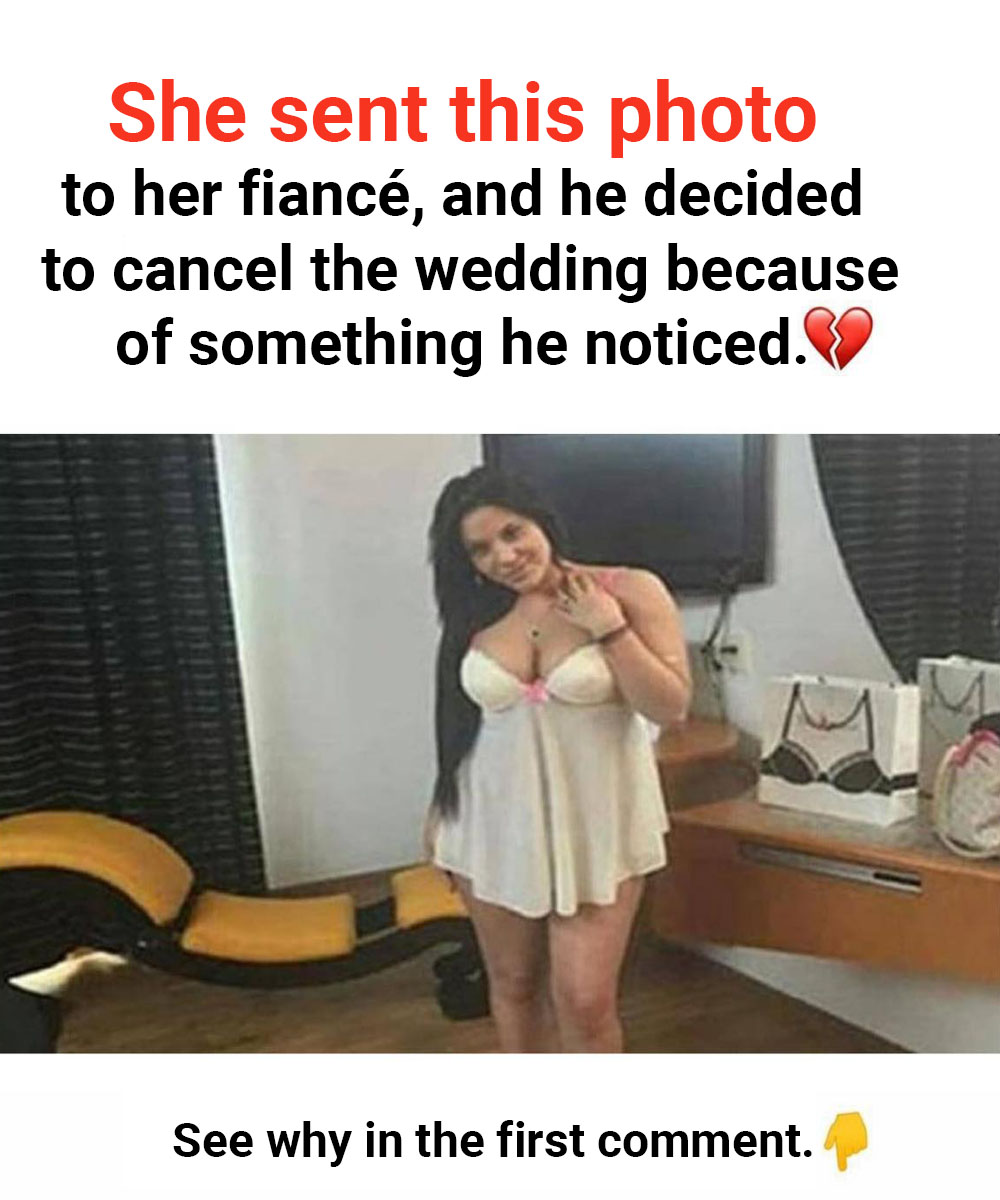 After sending the photo to her boyfriend, he calls off the wedding.