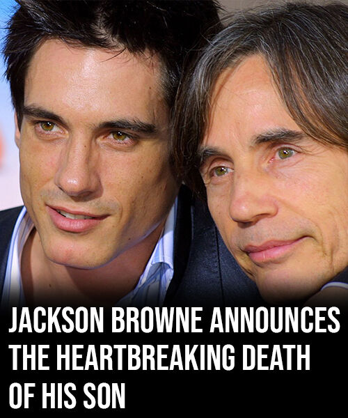 Jackson Browne announces the heartbreaking death of his son