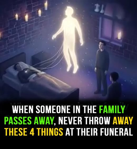 When Someone in the Family Passes Away, Never Throw Away These 4 Things at Their Funeral