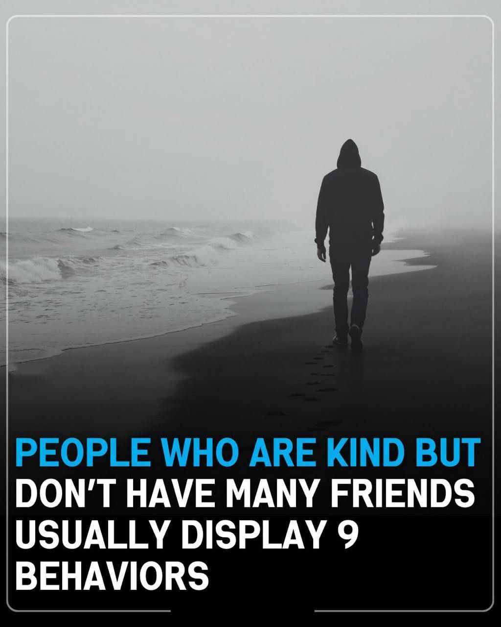 9 Quiet Behaviors That Show Why Kind People Often Have Few Friends!