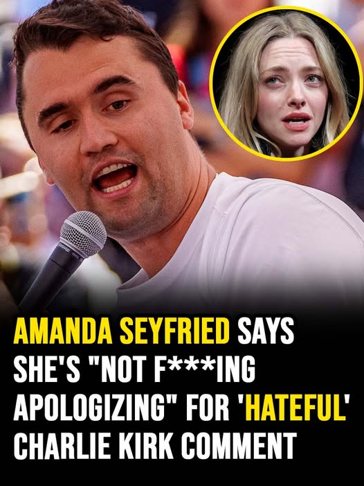 Amanda Seyfried says she’s “not f***ing apologizing” for ‘hateful’ Charlie Kirk comment