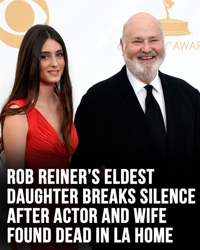 Rob Reiner’s eldest daughter breaks silence after actor and wife found dead in home