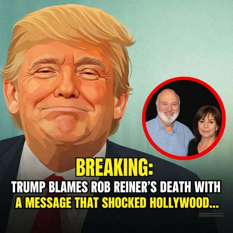BREAKING! Trump Blames Rob Reiners Death With a Message That Shocked Hollywood!